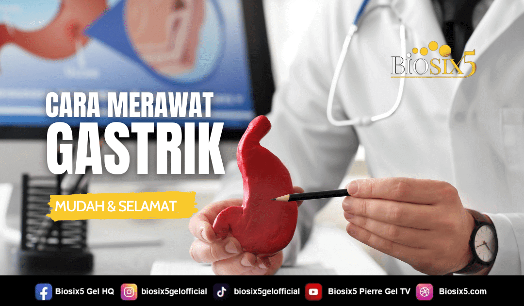 Cara Merawat Gastrik – Mudah & Selamat